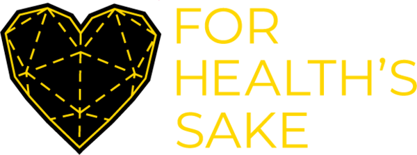 FOR HEALTH'S SAKE